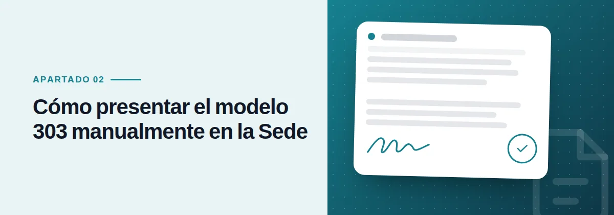 Cómo presentar el modelo 303 manualmente en la Sede