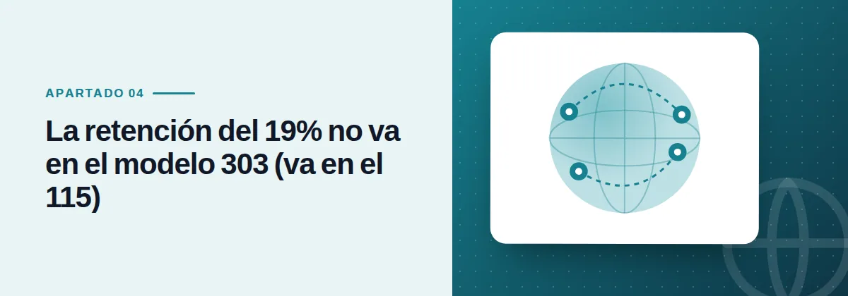 La retención del 19% no va en el modelo 303 (va en el 115)