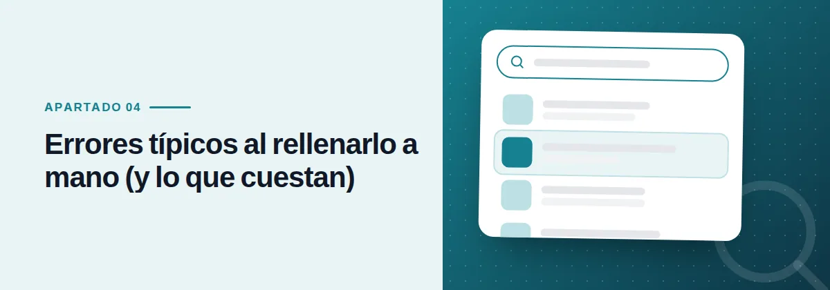 Errores típicos al rellenarlo a mano (y lo que cuestan)