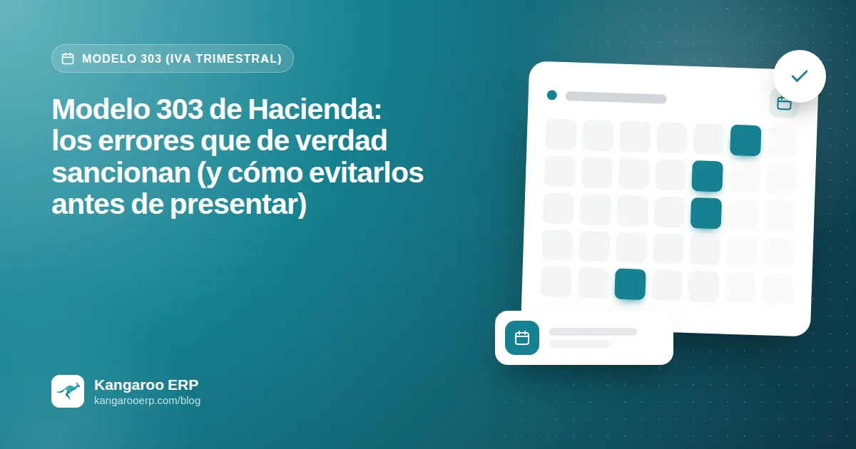 Modelo 303 de Hacienda: los errores que de verdad sancionan (y cómo evitarlos antes de presentar)