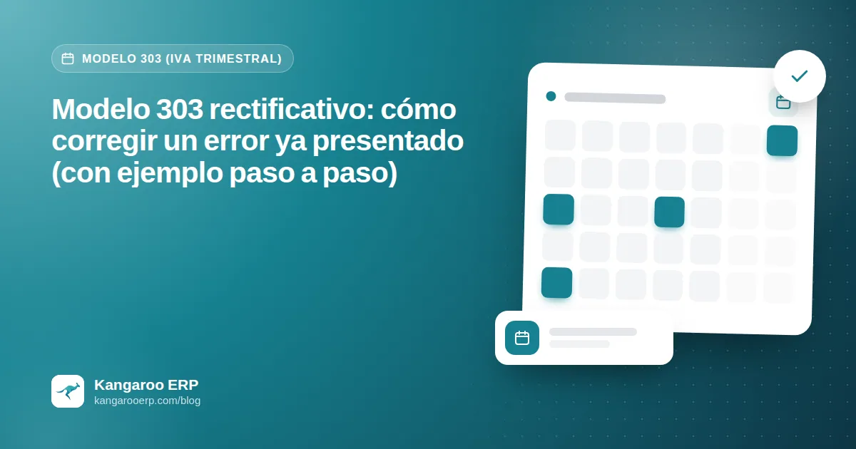 Modelo 303 rectificativo: cómo corregir un error ya presentado (con ejemplo paso a paso)