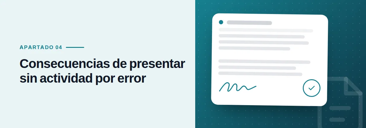 Consecuencias de presentar sin actividad por error