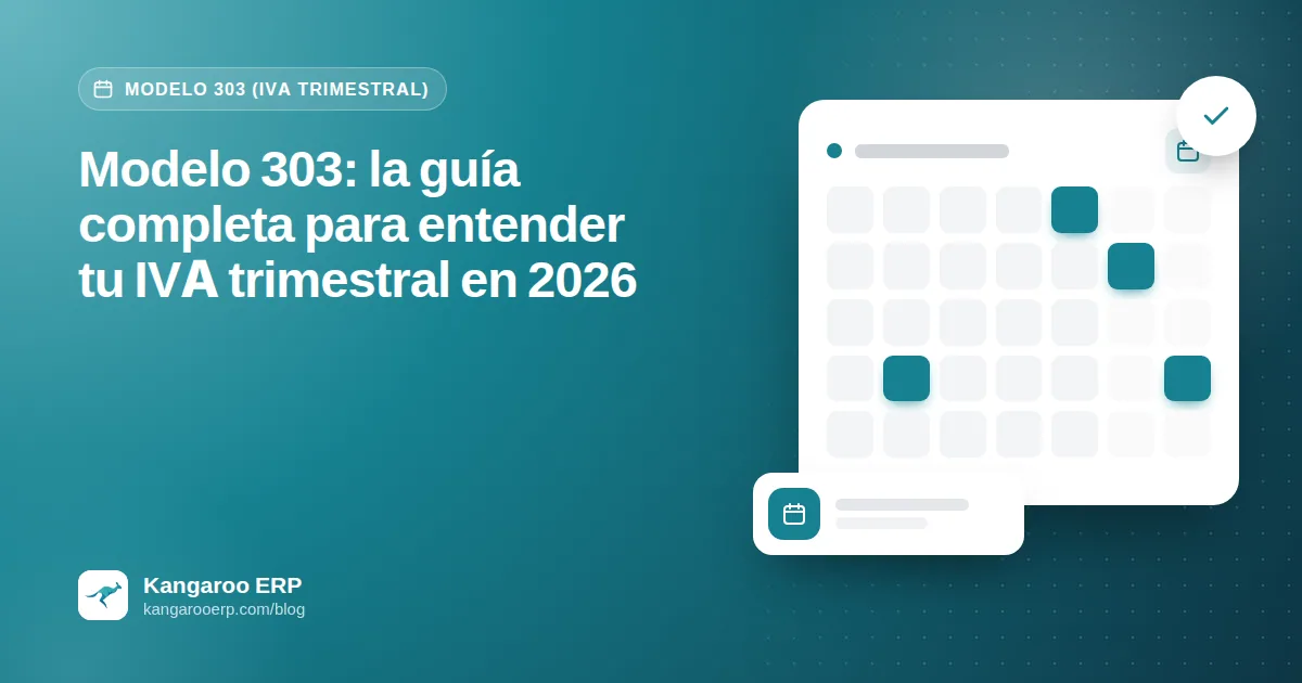 Modelo 303: la guía completa para entender tu IVA trimestral en 2026
