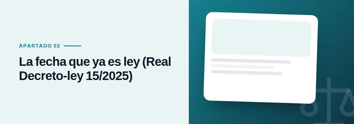 La fecha que ya es ley (Real Decreto-ley 15/2025)